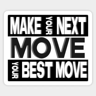 your move Sticker